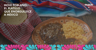 La historia del Mole Poblano: El platillo que enorgullece a México