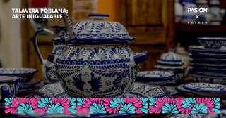 La Talavera Poblana: Historia, tradición y arte Inigualable